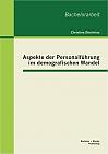 Aspekte der Personalführung im demografischen Wandel