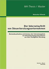 Der Internetauftritt von Steuerberatungsunternehmen: Bestandsaufnahme und Analyse der Internetangebote von Steuerberatungsunternehmen aus dem Stadtgebiet Nürnberg