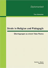 Strafe in Religion und Pädagogik: Überlegungen zu einem Tabu-Thema