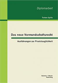 Das neue Vormundschaftsrecht: Ausführungen zur Praxistauglichkeit