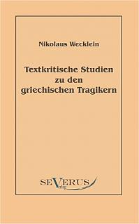 Textkritische Studien zu den griechischen Tragikern