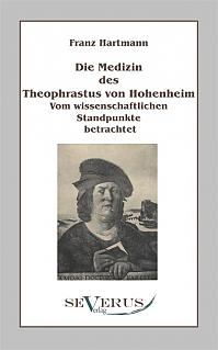 Die Medizin des Theophrastus Paracelsus von Hohenheim