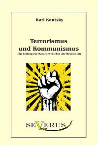 Terrorismus und Kommunismus: Ein Beitrag zur Naturgeschichte der Revolution