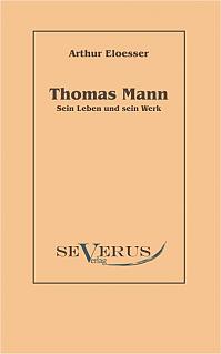 Thomas Mann - sein Leben und Werk