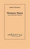 Thomas Mann - sein Leben und Werk