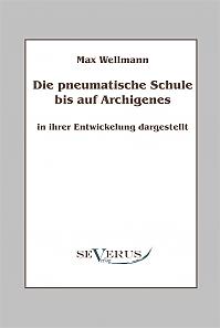 Die pneumatische Schule bis auf Archigenes - in ihrer Entwicklung dargestellt