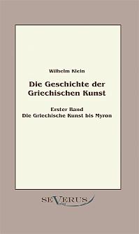 Geschichte der Griechischen Kunst - Erster Band: Die Griechische Kunst bis Myron