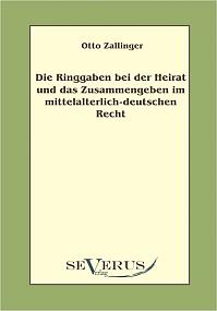 Die Ringgaben bei der Heirat und das Zusammengeben im mittelalterlich-deutschem Recht