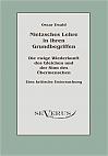 Nietzsches Lehre in ihren Grundbegriffen - Die ewige Wiederkunft des Gleichen und der Sinn des Übermenschen