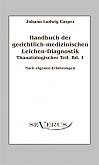 Handbuch der gerichtlich-medizinischen Leichen-Diagnostik: Thanatologischer Teil, Bd. 1