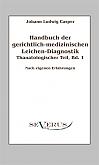 Handbuch der gerichtlich-medizinischen Leichen-Diagnostik: Thanatologischer Teil, Bd. 1