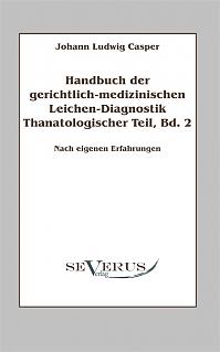 Handbuch der gerichtlich-medizinischen Leichen-Diagnostik: Thanatologischer Teil, Bd. 2