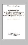 Handbuch der gerichtlich-medizinischen Leichen-Diagnostik: Thanatologischer Teil, Bd. 2