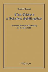 Fürst Chlodwig zu Hohenlohe-Schillingsfürst. Zu seinem hundertsten Geburtstag am 31. März 1919