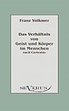 Das Verhältnis von Geist und Körper im Menschen (Seele und Leib) nach Cartesius