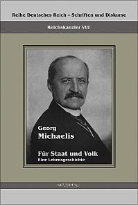 Georg Michaelis - Für Staat und Volk. Eine Lebensgeschichte