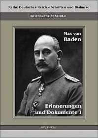 Prinz Max von Baden. Erinnerungen und Dokumente I