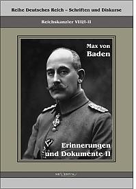 Prinz Max von Baden. Erinnerungen und Dokumente II