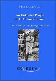 An unknown people in an unknown land: The Indians of the Paraguayan Chaco