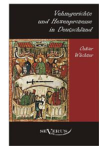 Vehmgerichte und Hexenprozesse in Deutschland