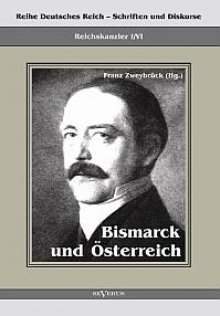 Reichskanzler Otto von Bismarck. Bismarck und Österreich