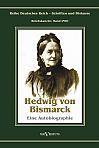 Otto Fürst von Bismarck – Hedwig von Bismarck, die Cousine. Eine Autobiographie
