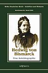 Otto Fürst von Bismarck  Hedwig von Bismarck, die Cousine. Eine Autobiographie