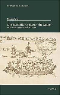 Neuseeland  Die Besiedlung durch die Maori. Eine anthropogeographische Studie