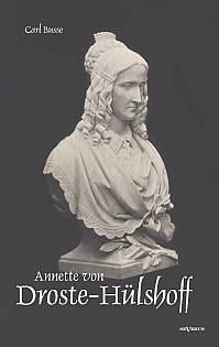 Annette von Droste-Hülshoff. Eine Biographie