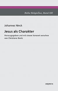 Jesus als Charakter. Eine psychologische Untersuchung seiner Persönlichkeit