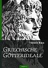 Griechische Götterideale: Analysen von Plastiken der Hera Farnese, Hephaestos und Odysseus, Hypnos, Meermedusa, Demeter von Knidos, Medusa, Apollo Giustiniani, Asklepios und Zeus