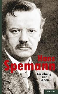 Hans Spemann: Forschung und Leben