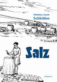 Salz: seine Geschichte, seine Symbolik und seine Bedeutung im Menschenleben. Eine monographische Skizze