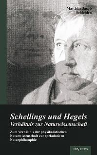 Schellings und Hegels Verhältnis zur Naturwissenschaft: Zum Verhältnis der physikalistischen Naturwissenschaft zur spekulativen Naturphilosophie