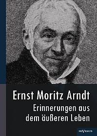 Ernst Moritz Arndt  Erinnerungen aus dem äußeren Leben (1908)