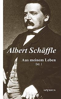 Albert Schäffle: Aus meinem Leben. Eine Autobiographie in zwei Bänden