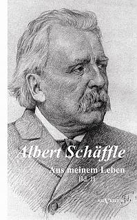 Albert Schäffle: Aus meinem Leben. Eine Autobiographie in zwei Bänden