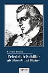 Friedrich Schiller als Mensch und Dichter. Eine Biographie