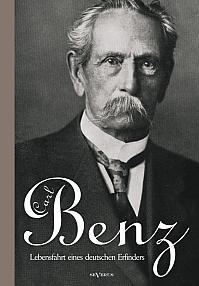 Carl Benz. Lebensfahrt eines deutschen Erfinders