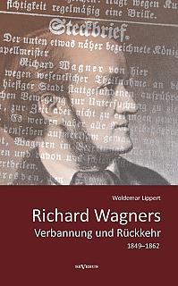 Richard Wagners Verbannung und Rückkehr 18491862