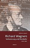 Richard Wagners Verbannung und Rückkehr 18491862