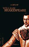 A Life of William Shakespeare. Biography