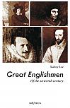 Great Englishmen of the sixteenth century: Philip Sidney, Thomas More, Walter Ralegh, Edmund Spenser, Francis Bacon and William Shakespeare