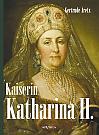 Kaiserin Katharina II. Katharina die Große. Eine Biographie