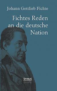 Johann Gottlieb Fichte: Fichtes Reden an die deutsche Nation