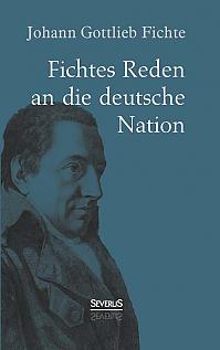 Johann Gottlieb Fichte: Fichtes Reden an die deutsche Nation