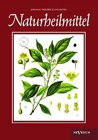 Naturheilmittel  bewährte, nichtpharmazeutische natürliche Heilmittel und Hausmittel gegen Kopfschmerzen, Zahnschmerzen, Entzündungen, Husten, Schnupfen, Übelkeit, Verdauungsprobleme, Hypochondrie, Schlaflosigkeit, Hautkrankheiten u. v. a.