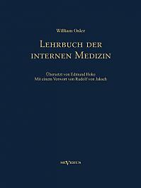 Lehrbuch der internen Medizin. Deutsche Übersetzung von William Oslers "The Principles and practice of medicine"