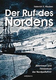 Der Ruf des Nordens: Abenteuer und Heldentum der Nordpolfahrer Fridjof Nansen, John Franklin und anderen