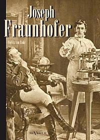 Joseph Fraunhofer. Eine Biographie